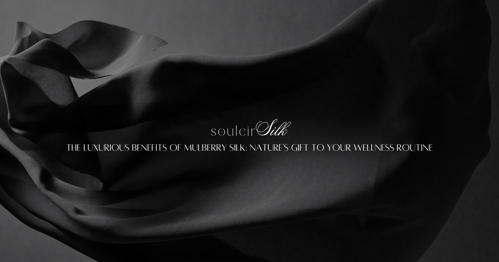 The Luxurious Benefits of Mulberry Silk: Nature's Gift to Your Wellness Routine